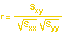 r = s xy sobre ( raiz quadrada s xx vezes raiz quadrada de s yy) 